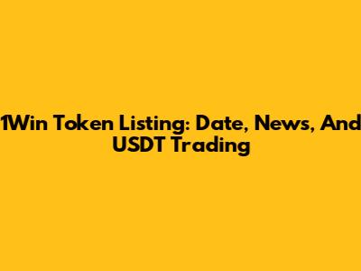 1Win Token Listing: Date, News, And USDT Trading