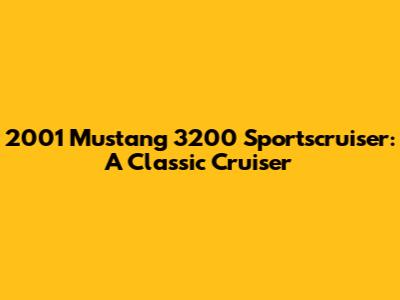 2001 Mustang 3200 Sportscruiser: A Classic Cruiser