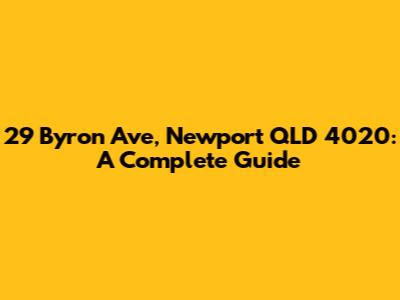 29 Byron Ave, Newport QLD 4020: A Complete Guide