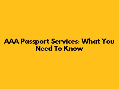 AAA Passport Services: What You Need To Know