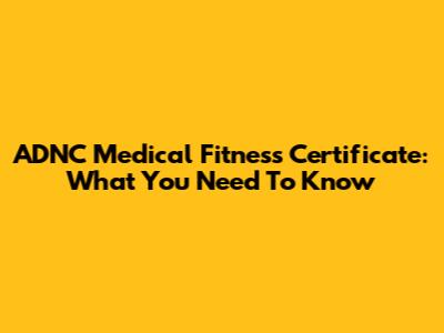 ADNC Medical Fitness Certificate: What You Need To Know