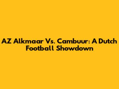 AZ Alkmaar Vs. Cambuur: A Dutch Football Showdown