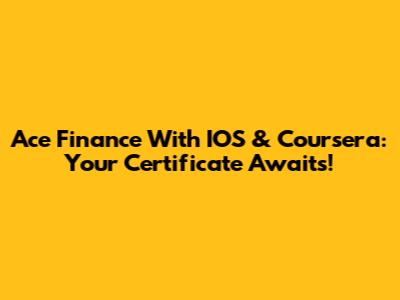 Ace Finance With IOS & Coursera: Your Certificate Awaits!