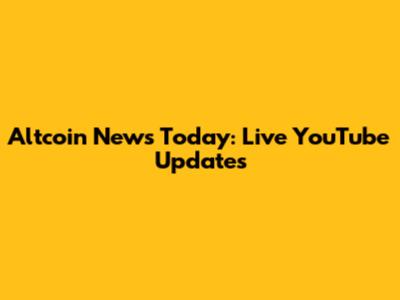 Altcoin News Today: Live YouTube Updates