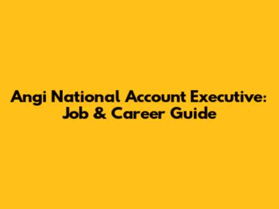 Angi National Account Executive: Job & Career Guide