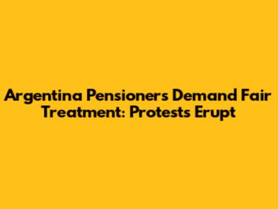 Argentina Pensioners Demand Fair Treatment: Protests Erupt