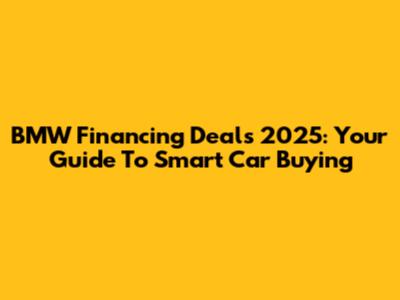 BMW Financing Deals 2025: Your Guide To Smart Car Buying