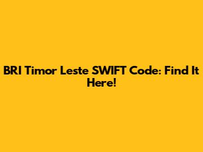 BRI Timor Leste SWIFT Code: Find It Here!