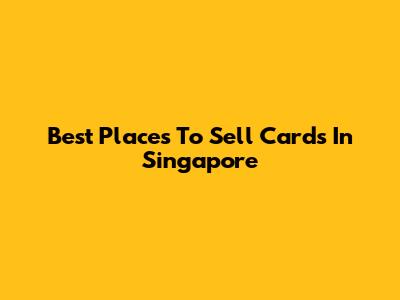Best Places To Sell Cards In Singapore