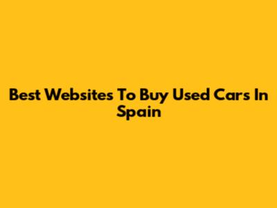 Best Websites To Buy Used Cars In Spain