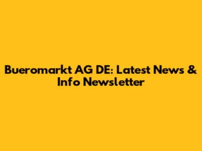 Bueromarkt AG DE: Latest News & Info Newsletter
