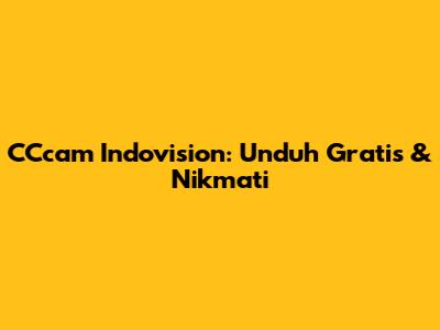 CCcam Indovision: Unduh Gratis & Nikmati
