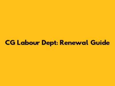 CG Labour Dept: Renewal Guide