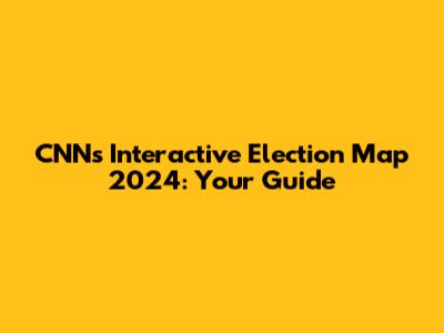 CNN's Interactive Election Map 2024: Your Guide