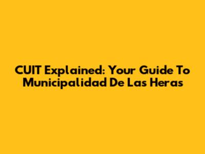 CUIT Explained: Your Guide To Municipalidad De Las Heras