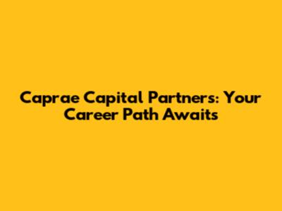 Caprae Capital Partners: Your Career Path Awaits
