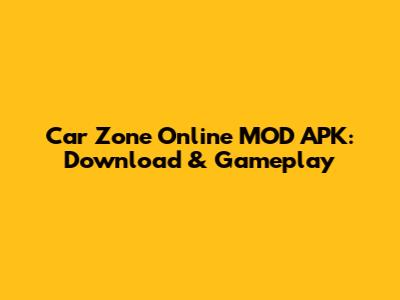 Car Zone Online MOD APK: Download & Gameplay