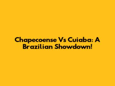 Chapecoense Vs Cuiaba: A Brazilian Showdown!