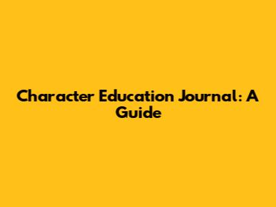 Character Education Journal: A Guide