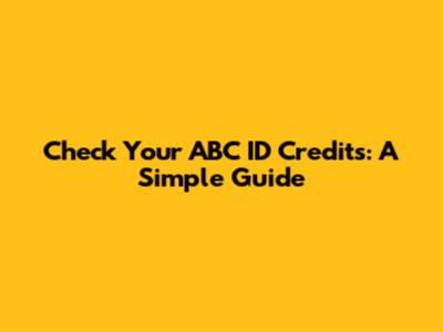 Check Your ABC ID Credits: A Simple Guide