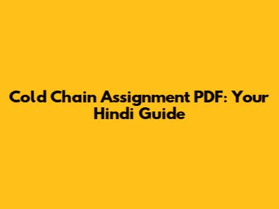 Cold Chain Assignment PDF: Your Hindi Guide