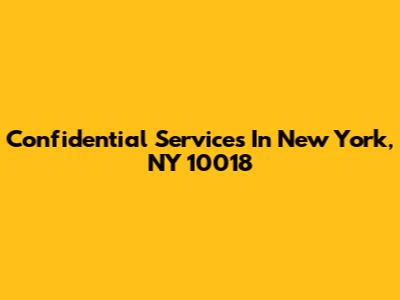 Confidential Services In New York, NY 10018