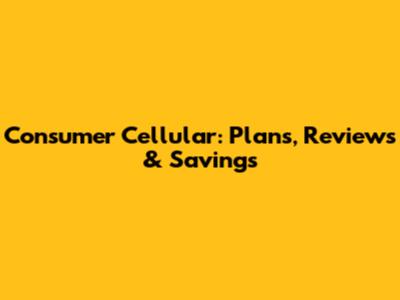 Consumer Cellular: Plans, Reviews & Savings