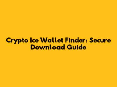 Crypto Ice Wallet Finder: Secure Download Guide