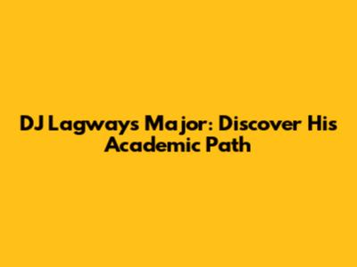 DJ Lagway's Major: Discover His Academic Path