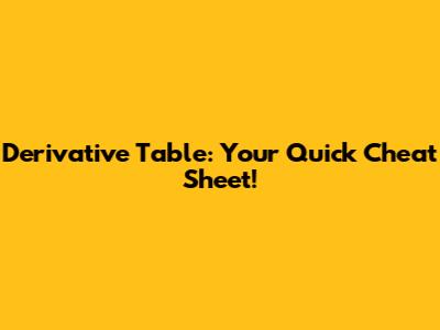 Derivative Table: Your Quick Cheat Sheet!