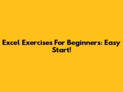 Excel Exercises For Beginners: Easy Start!