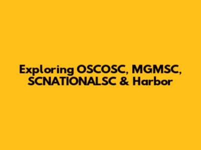 Exploring OSCOSC, MGMSC, SCNATIONALSC & Harbor