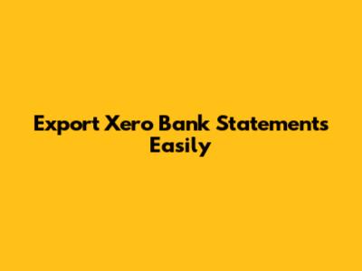 Export Xero Bank Statements Easily