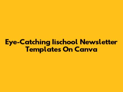 Eye-Catching Iischool Newsletter Templates On Canva