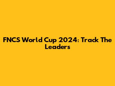 FNCS World Cup 2024: Track The Leaders