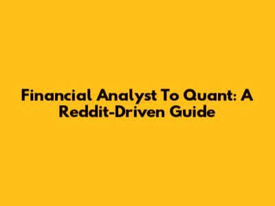 Financial Analyst To Quant: A Reddit-Driven Guide