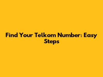 Find Your Telkom Number: Easy Steps