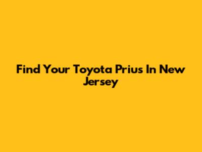 Find Your Toyota Prius In New Jersey