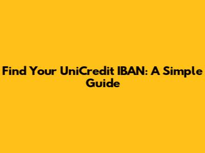 Find Your UniCredit IBAN: A Simple Guide