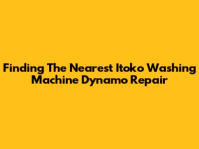 Finding The Nearest Itoko Washing Machine Dynamo Repair