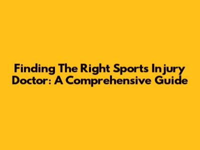 Finding The Right Sports Injury Doctor: A Comprehensive Guide