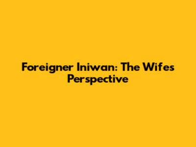 Foreigner Iniwan: The Wife's Perspective