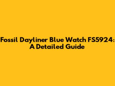 Fossil Dayliner Blue Watch FS5924: A Detailed Guide