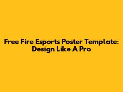 Free Fire Esports Poster Template: Design Like A Pro