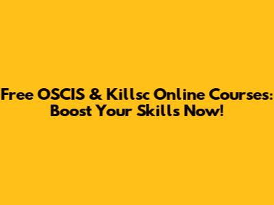 Free OSCIS & Killsc Online Courses: Boost Your Skills Now!