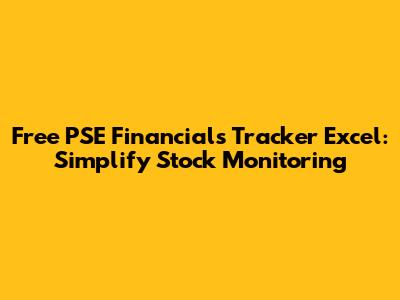 Free PSE Financials Tracker Excel: Simplify Stock Monitoring
