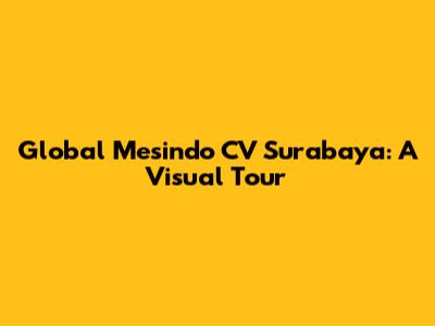 Global Mesindo CV Surabaya: A Visual Tour