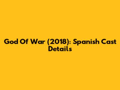 God Of War (2018): Spanish Cast Details