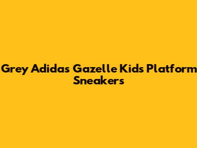 Grey Adidas Gazelle Kids Platform Sneakers