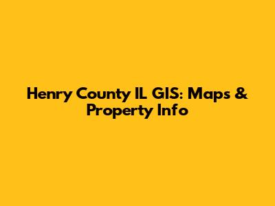 Henry County IL GIS: Maps & Property Info